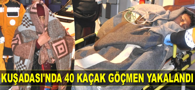 Kuşadası'nda 40 kaçak göçmen yakalandı