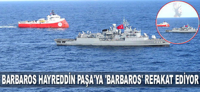 Barbaros Hayreddin Paşa gemisine TCG Barbaros fırkateyni refakat ediyor