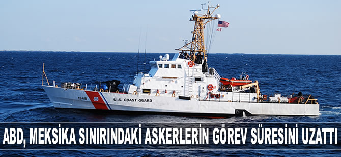 ABD, Meksika sınırındaki askerlerin görev süresini uzattı