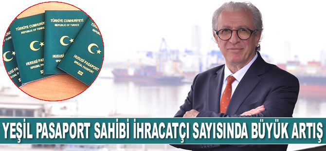 Yeşil pasaport sahibi Egeli ihracatçı sayısında büyük artış yaşandı