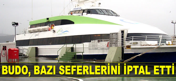 BUDO, olumsuz hava koşulları nedeniyle bazı seferlerini iptal etti