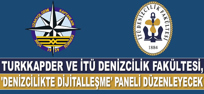 TURKKAPDER ve İTÜ Denizcilik Fakültesi, ‘Denizcilikte Dijitalleşme’ paneli düzenleyecek