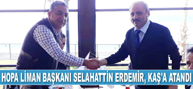 Hopa Liman Başkanı Selahattin Erdemir, Kaş Liman Başkanlığı’na atandı