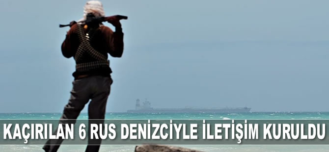 Deniz haydutlarının kaçırdığı 6 Rus denizciyle iletişim kuruldu