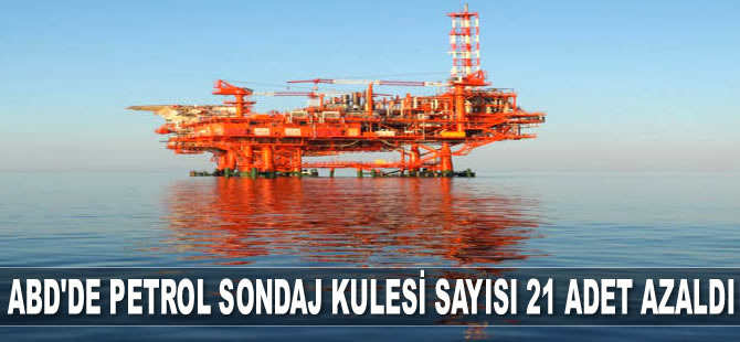 ABD'de petrol sondaj kulesi sayısı 21 adet azaldı