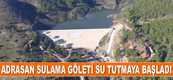 Adrasan Sulama Göleti su tutmaya başladı