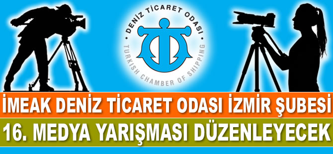 İMEAK Deniz Ticaret Odası İzmir Şubesi 16. Medya Yarışması düzenliyor