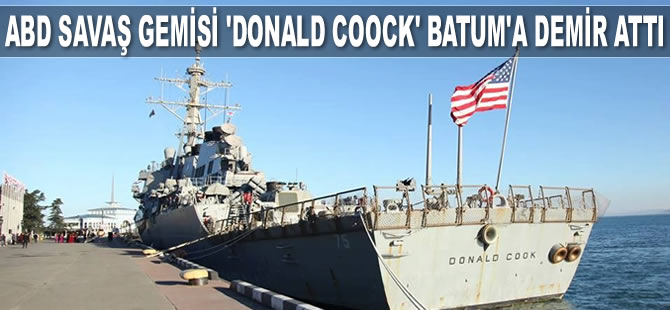ABD savaş gemisi ‘Donald Coock’, Batum'a demir attı