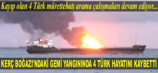 Kerç Boğazı'ndaki gemi yangınında 4 Türk hayatını kaybetti