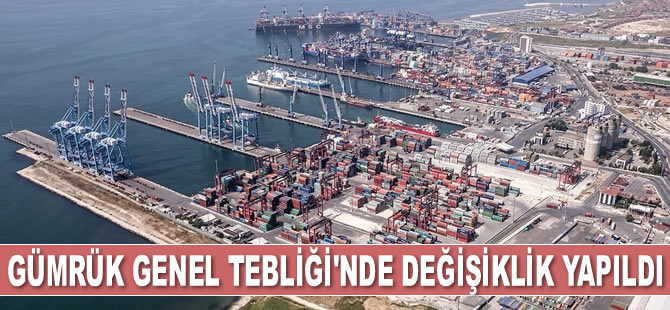 Gümrük Genel Tebliği’nde değişiklik yapıldı