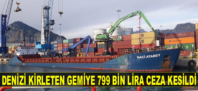 Denizi kirleten 'Naci Atabey' isimli gemiye 799 bin lira ceza kesildi
