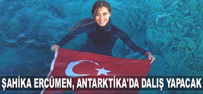Şahika Ercümen, Antarktika'da dalış yapacak