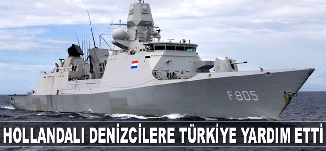Hollandalı denizcilerin ülkelerine dönmelerine Türkiye yardımcı oldu