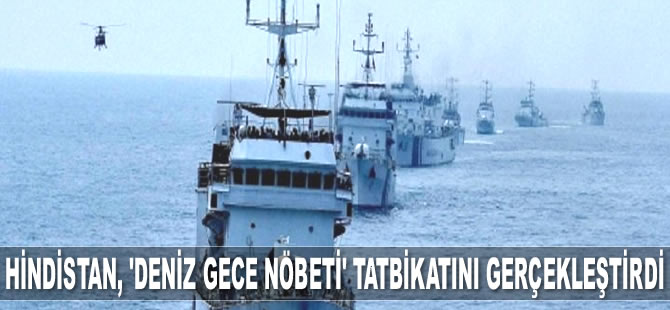 Hindistan, ‘Deniz Gece Nöbeti’ tatbikatını gerçekleştirdi