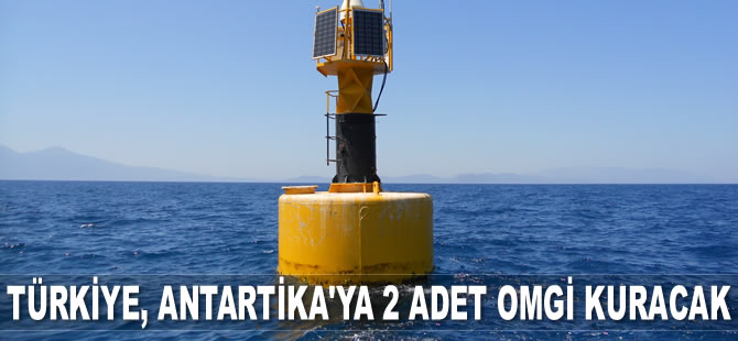 Türkiye, Antarktika’ya 2 adet OMGİ kuracak