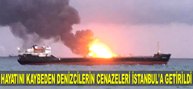 Gemi yangınında hayatını kaybeden denizcilerin cenazeleri İstanbul'a getirildi
