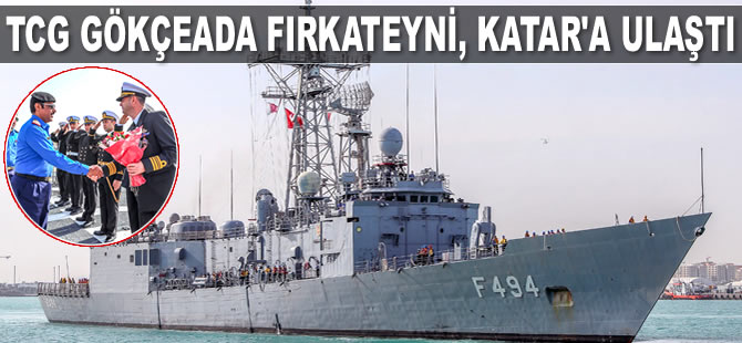 TCG Gökçeada Fırkateyni, Katar'a ulaştı