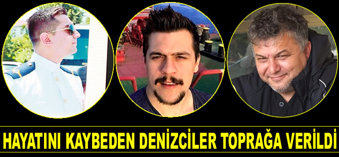 Gemi yangınında hayatını kaybeden denizciler, son yolculuğuna uğurlandılar