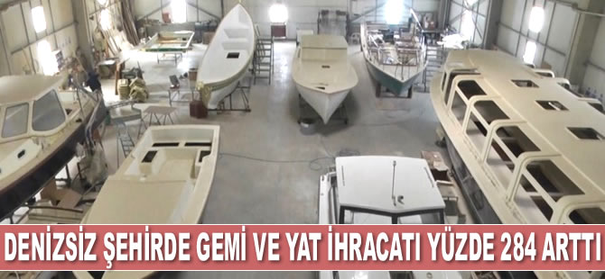 Ankara’da gemi ve yat ihracatı yüzde 284 arttı