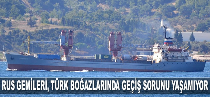 Rus tahılı taşıyan gemiler, Türk boğazlarında geçiş sorunu yaşamıyor