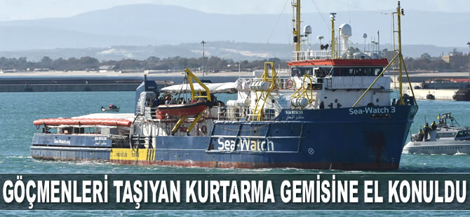 ‘Sea Watch 3’ isimli göçmen taşıyan gemiye Sicilya'da el konuldu