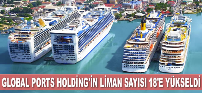 Global Ports Holding’in liman sayısı 18’e yükseldi