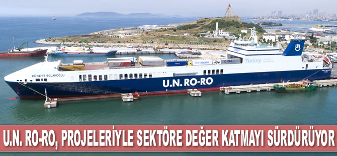 U.N. Ro-Ro, projeleriyle sektöre değer katmayı sürdürüyor