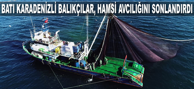 Batı Karadenizli balıkçılar, hamsi avcılığını sonlandırdı
