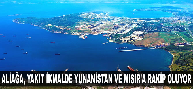Aliağa, yakıt ikmalde Yunanistan ve Mısır'a rakip oluyor