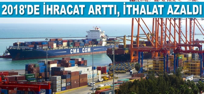 2018’de ihracat arttı, ithalat azaldı