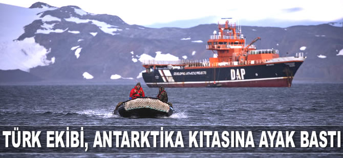 Türk ekibi, Antarktika’ya ayak bastı
