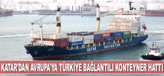 Milaha, Türkiye bağlantılı Avrupa'ya ilk konteyner servisini başlatıyor