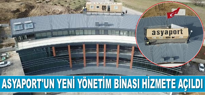 Asyaport Limanı'nın yeni yönetim binası hizmete açıldı