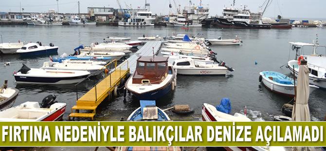 Marmara’da fırtına nedeniyle balıkçılar denize açılamadı
