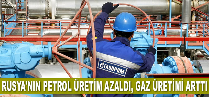 Rusya'nın Ocak’ta petrol üretim azaldı, gaz üretimi arttı