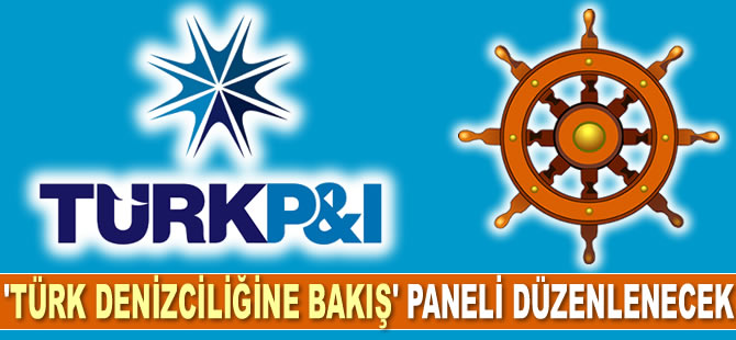 'Türk Denizciliğine Bakış’ paneli düzenlenecek