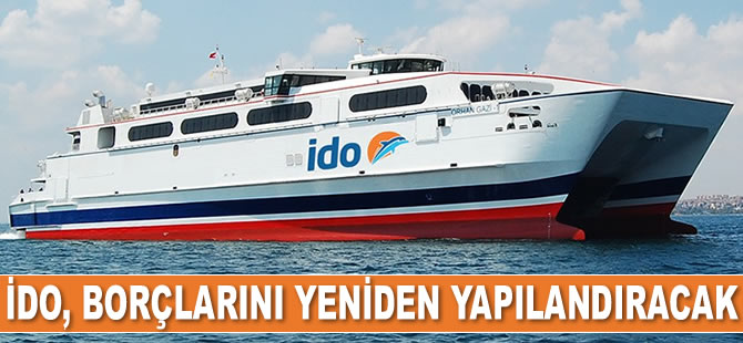 İDO, borçlarını yeniden yapılandıracak