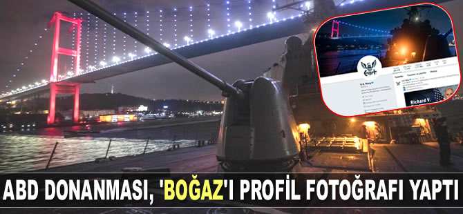 ABD Donanması, Twitter hesabında İstanbul Boğazı'nı profil fotoğrafı yaptı