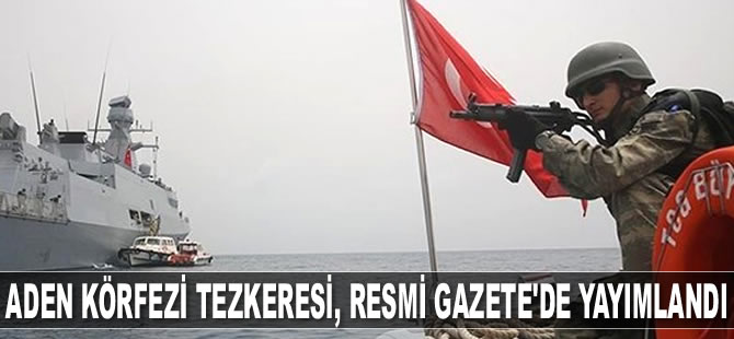 Aden Körfezi Tezkeresi, Resmi Gazete'de yayımlandı