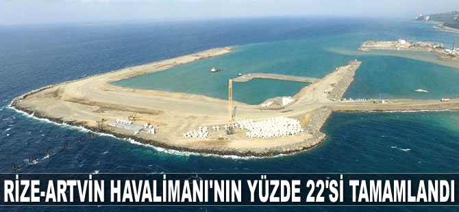 Rize-Artvin Havalimanı'nın yüzde 22'si tamamlandı