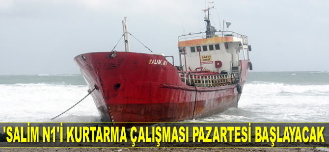 ‘SALİM N1’ isimli gemiyi kurtarma çalışması Pazartesi başlayacak