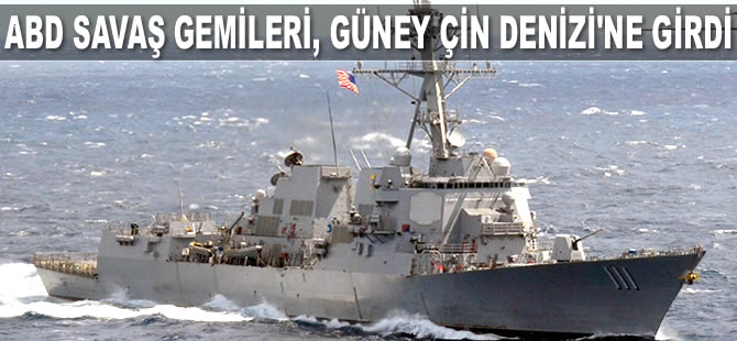 ABD savaş gemileri, Güney Çin Denizi'ne girdi