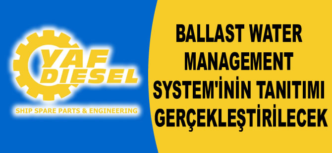 Ballast Water Management System'inin tanıtımı gerçekleştirilecek