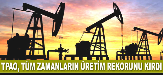 TPAO, tüm zamanların üretim rekorunu kırdı
