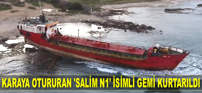 Gazimağusa'da karaya otururan ‘SALİM N1’ isimli gemi kurtarıldı