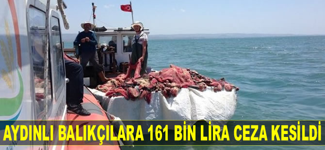 Aydınlı balıkçılara 161 bin lira ceza kesildi