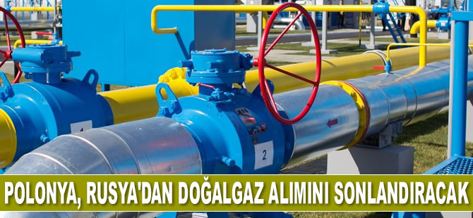 Polonya, Rusya'dan doğalgaz alımını 2022’de sonlandıracak