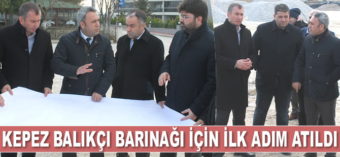Kepez Balıkçı Barınağı için ilk adım atıldı