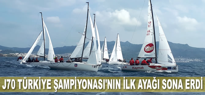 J70 Türkiye Şampiyonası’nın ilk ayağı sona erdi