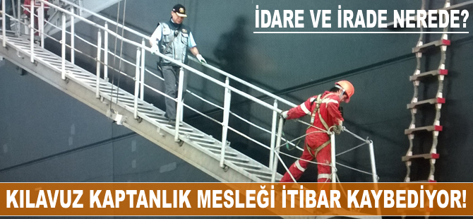 Kılavuz kaptanlık mesleği itibar kaybediyor!